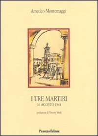 I tre martiri. 16 agosto 1944 (Microstorie) Social Sciences