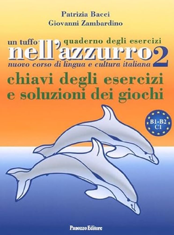 Un tuffo nell'azzurro. Quaderno degli esercizi. Chiavi degli esercizi e soluzioni dei giochi (Vol. 2) book