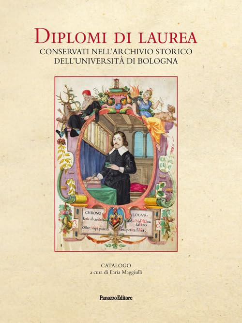 Diplomi di laurea. Conservati nell'Archivio storico dell'università di Bologna. Ediz. illustrata book