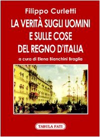 La verità sugli uomini e sulle cose del Regno d'Italia. Rivelazioni di J. A. antico agente segreto del conte Cavour (Orientamenti) Politics & History