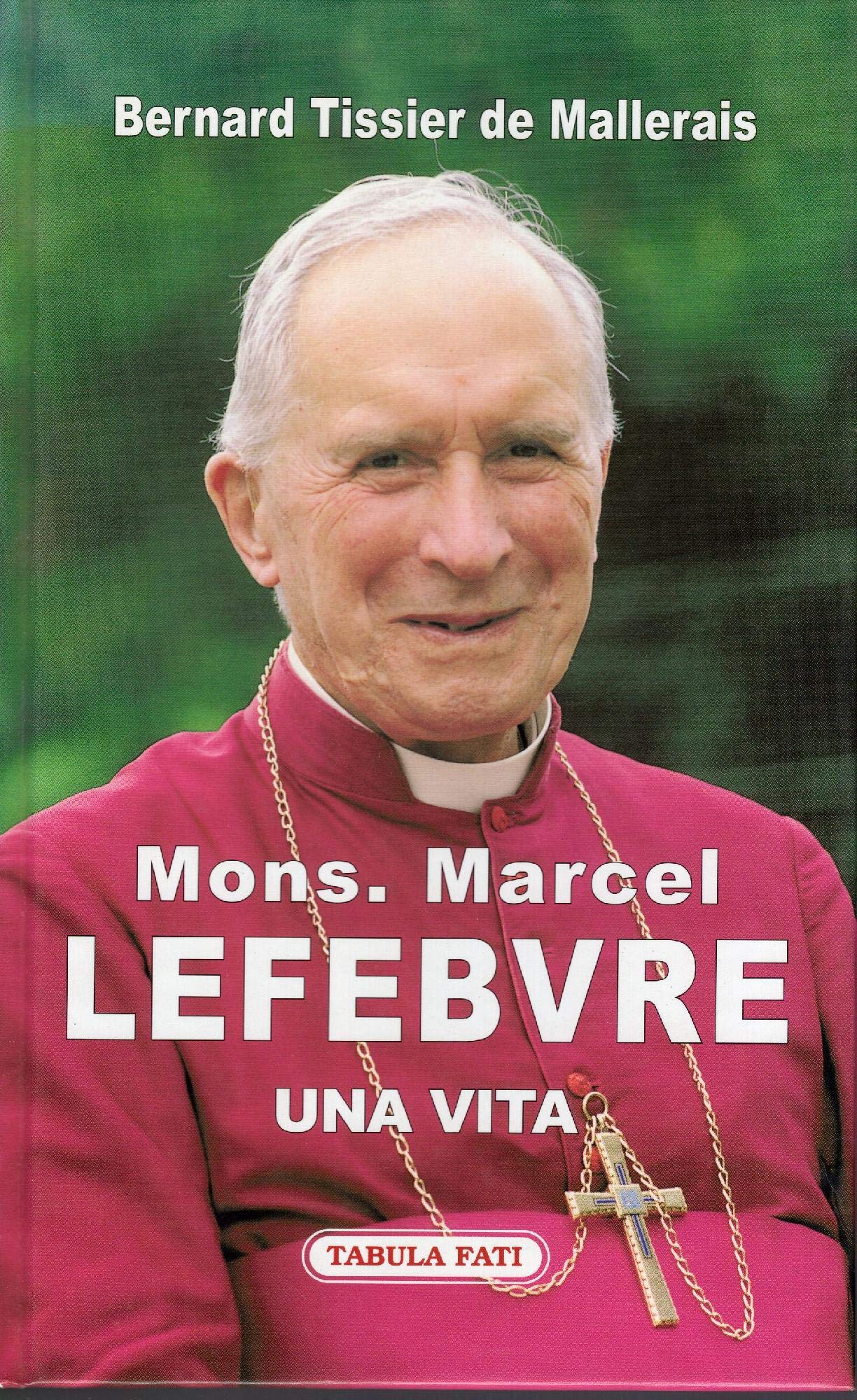 Mons. Marcel Lefebvre. Una vita book