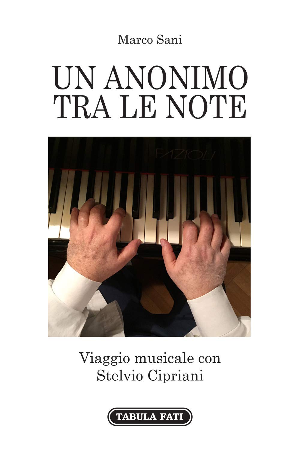 Un anonimo tra le note. Viaggio musicale con Stelvio Cipriani (Maschera e volto) Arts & Music