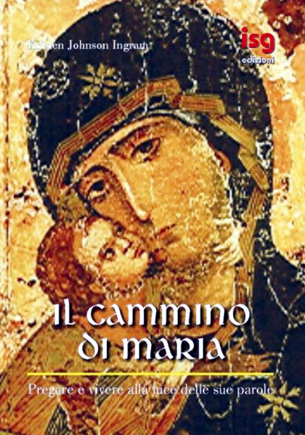 Il cammino di Maria. Pregare e vivere alla luce delle sue parole (Con Maria) Religion & Esotericism