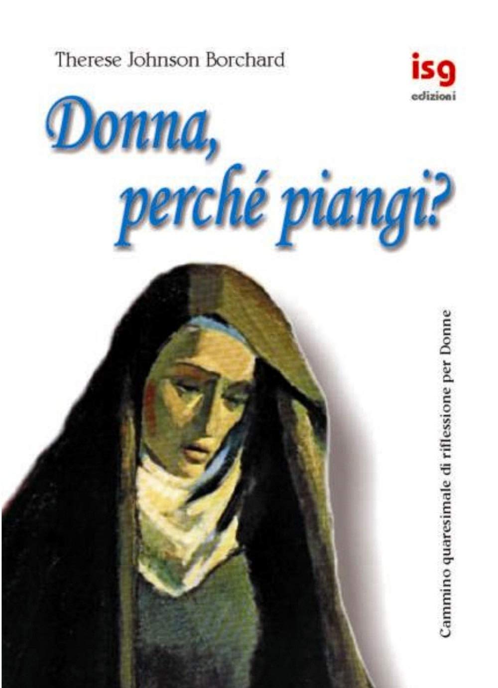 Donna, perché piangi? Cammino quaresimale di riflessione per donne (Varia) Religion & Esotericism