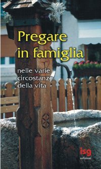 Pregare in famiglia. Nelle varie circostanze della vita Religion & Esotericism