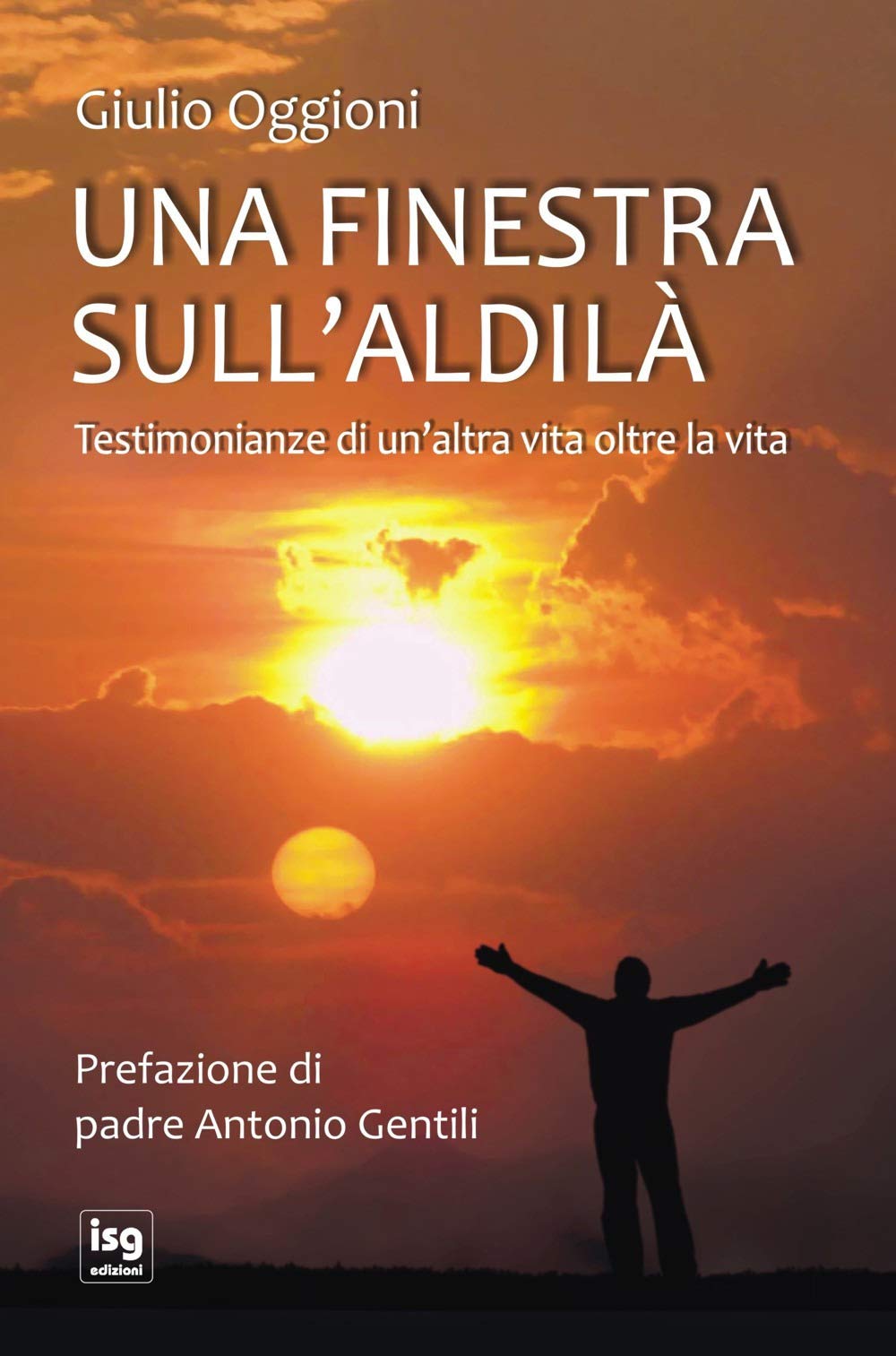 Una finestra sull'aldilà. Testimonianze di un'altra vita oltre la vita (Spiritualità per il terzo millennio) Religion & Esotericism
