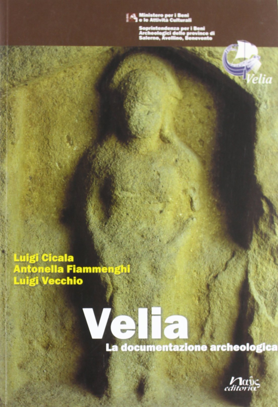 Velia. La documentazione archeologica (Guide del parco archeologico di Velia) Natural Sciences