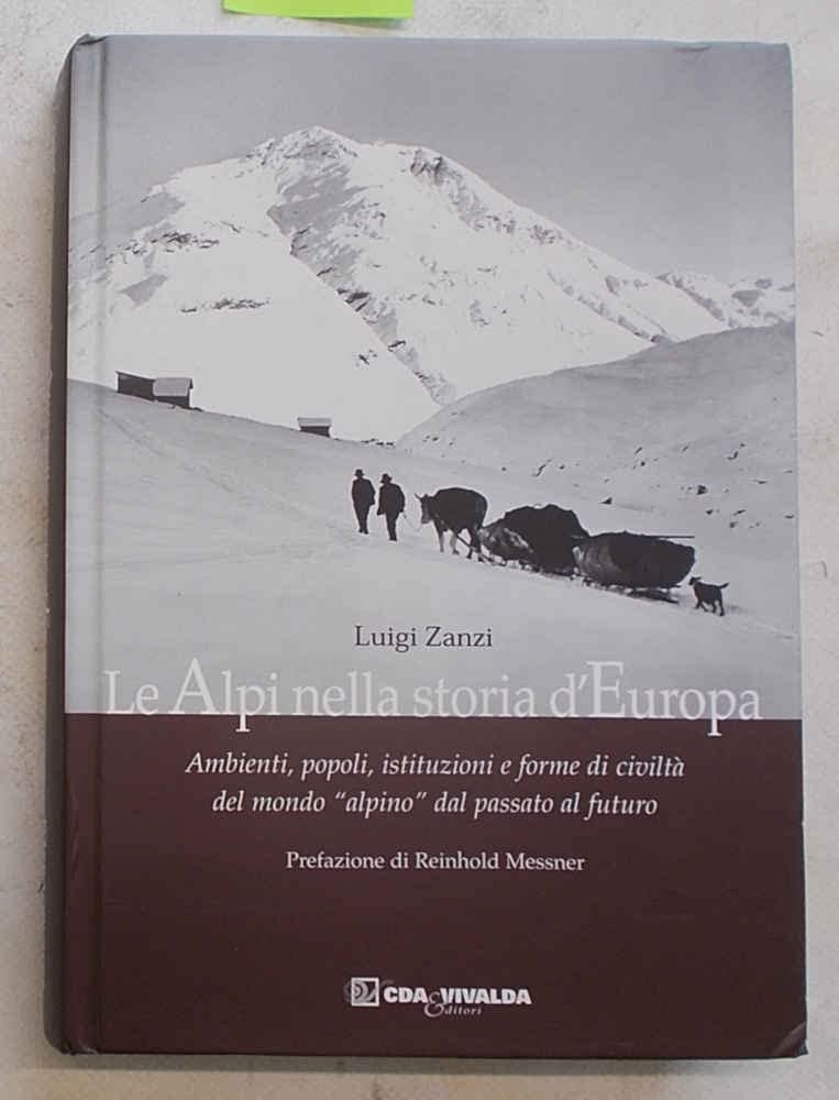 Le Alpi nella storia d'Europa. Ambienti, popoli, istituzioni e forme di civiltà del mondo «alpino» dal passato al futuro book