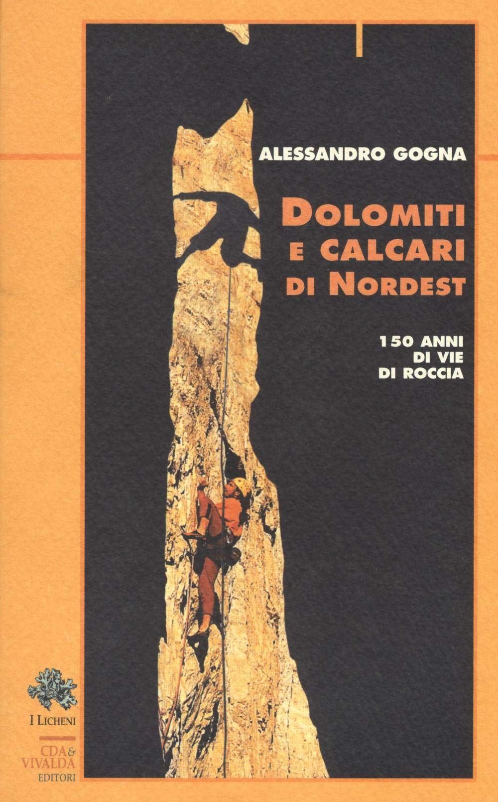 Dolomiti e calcari di Nordest. 150 anni di vie di roccia Leisure & Fun