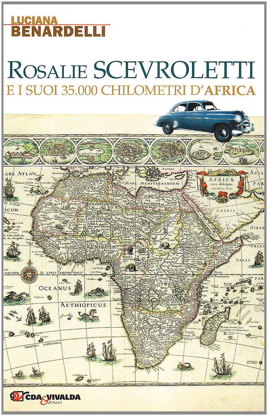 Rosalie Scevroletti e i suoi trentacinquemila chilometri d'Africa (Le tracce) Leisure, Home & Garden