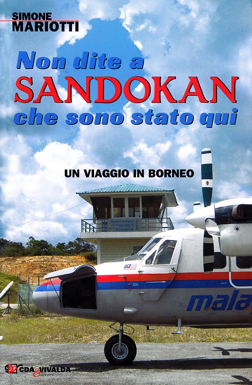Non dite a Sandokan che sono stato qui. Un viaggio in Borneo (Le tracce) Leisure, Home & Garden