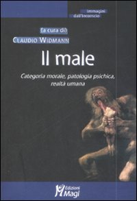 Il male. Categoria morale, patologia psichica, realtà umana book