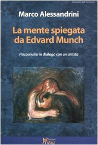 La mente spiegata da Edvard Munch. Psicoanalisi in dialogo con un artista (Immagini dall'inconscio) Film, Art & Culture