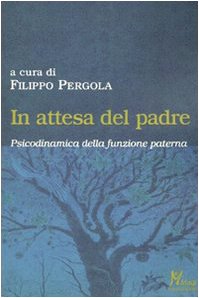 In attesa del padre. Psicodinamica della funzione paterna (Formazione) Psychology