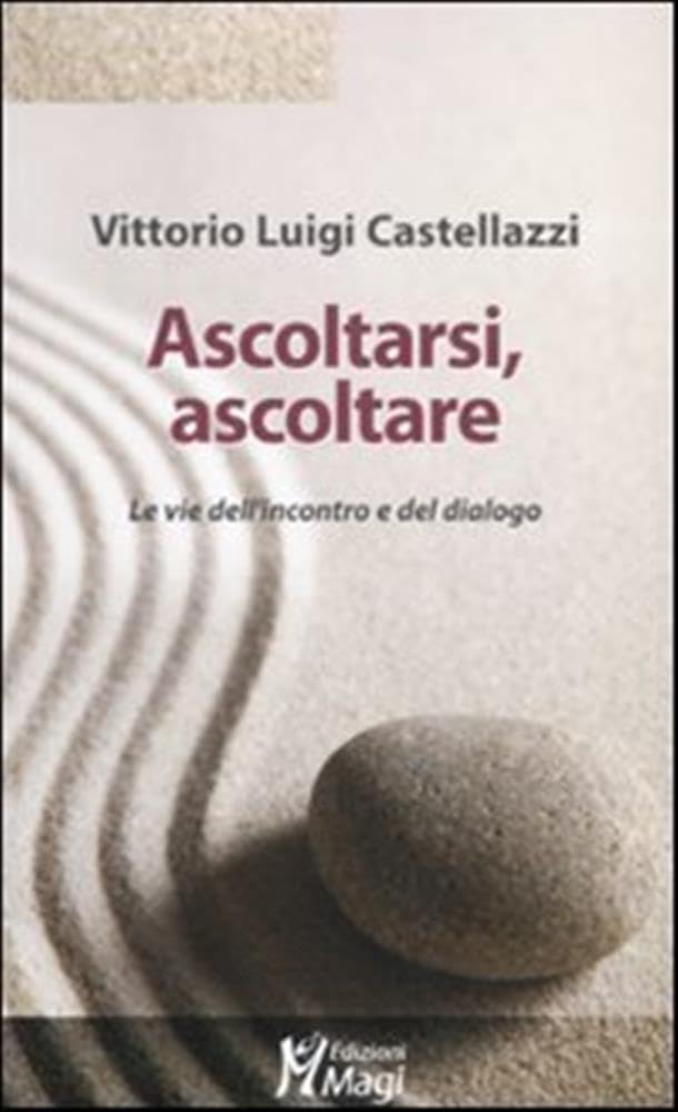 Ascoltarsi, ascoltare. Le vie dell'incontro e del dialogo (Lecturae) Psychology