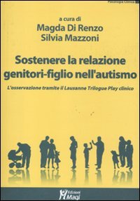 Sostenere la relazione genitori-figlio nell'autismo. L'osservazione tramite il Lausanne Trilogy Play clinico Medicine