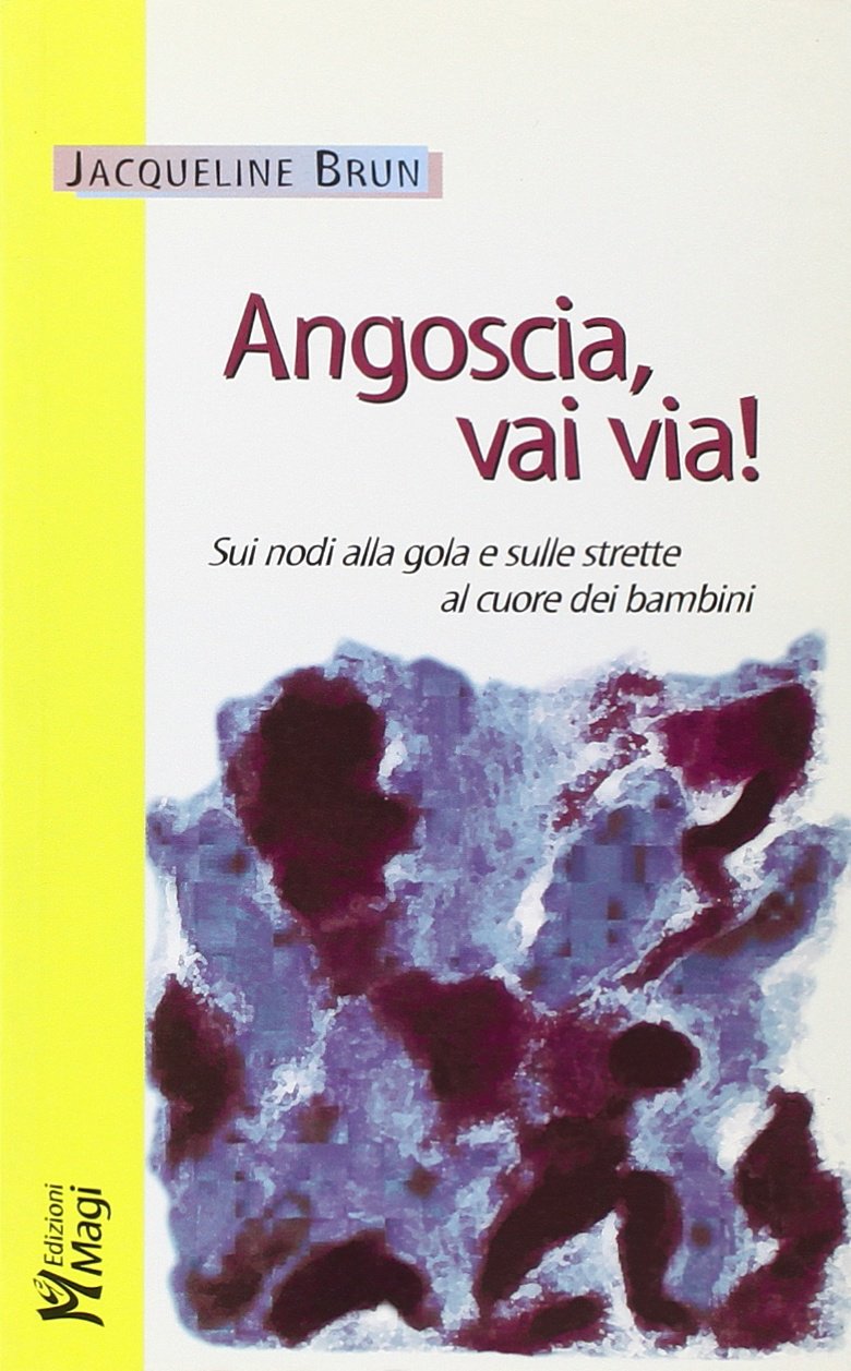 Angoscia, vai via! Sui nodi alla gola e sulle strette al cuore dei bambini book