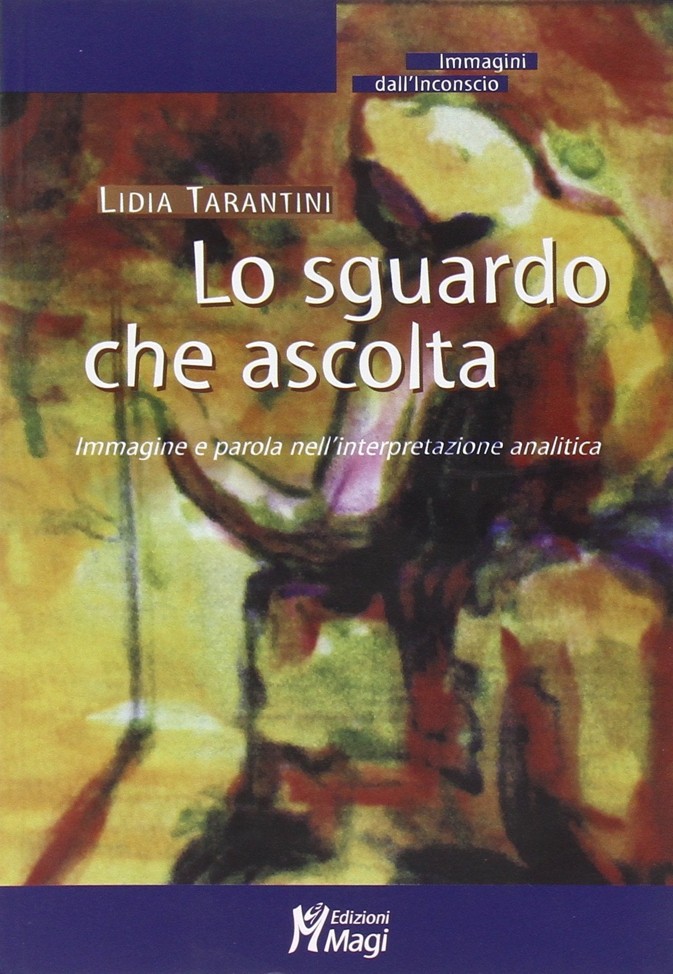 Lo sguardo che ascolta. Immagine e parola nell'interpretazione analitica book
