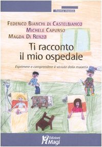Ti racconto il mio ospedale. Esprimere e comprendere il vissuto della malattia book
