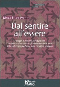 Dal sentire all'essere. I gruppi d'incontro, un approccio umanistico-fenomenologico-esistenziale ai temi della sofferenza psichica e della crescita psicologica Psychology