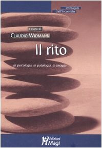 Il rito. In psicologia, in patologia, in terapia (Immagini dall'inconscio) Social Sciences