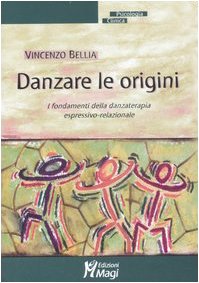Danzare le origini. I fondamenti della danzaterapia espressivo-relazionale book