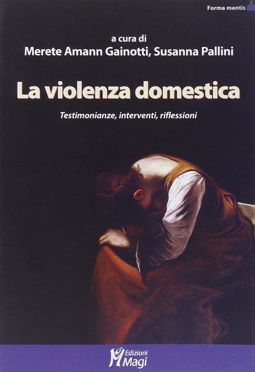 La violenza domestica. Testimonianze, interventi, riflessioni (Forma mentis) Psychology