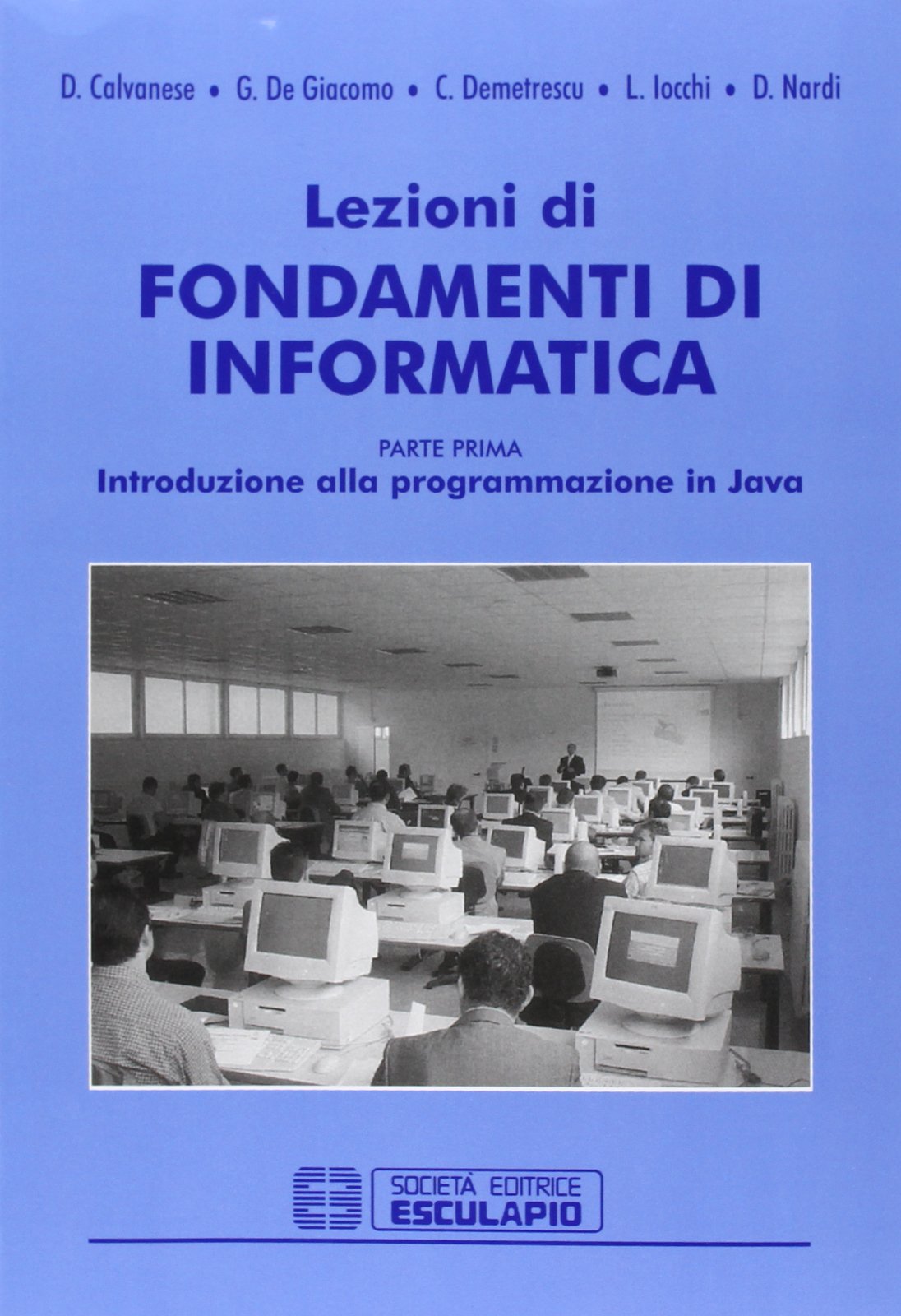 Lezioni di fondamenti di informatica. Introduzione alla programmazione in Java (Vol. 1) Computer Science