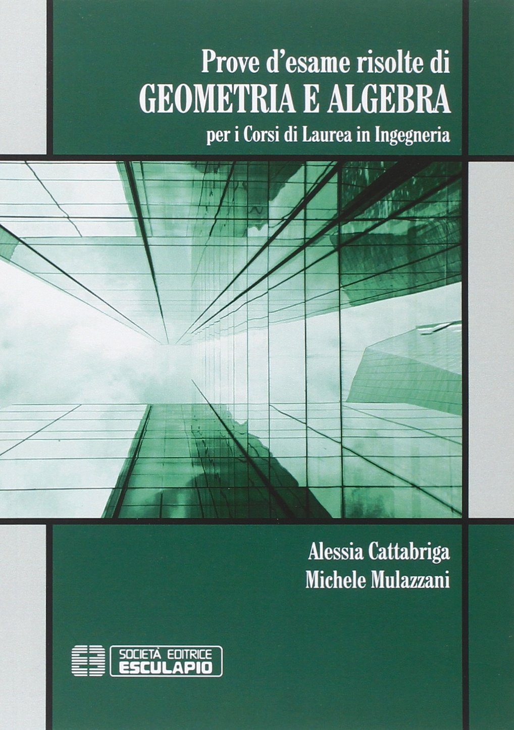 Prove d'esame risolte di geometria ad algebra. Per i corsi di Laurea in ingegneria Mathematics