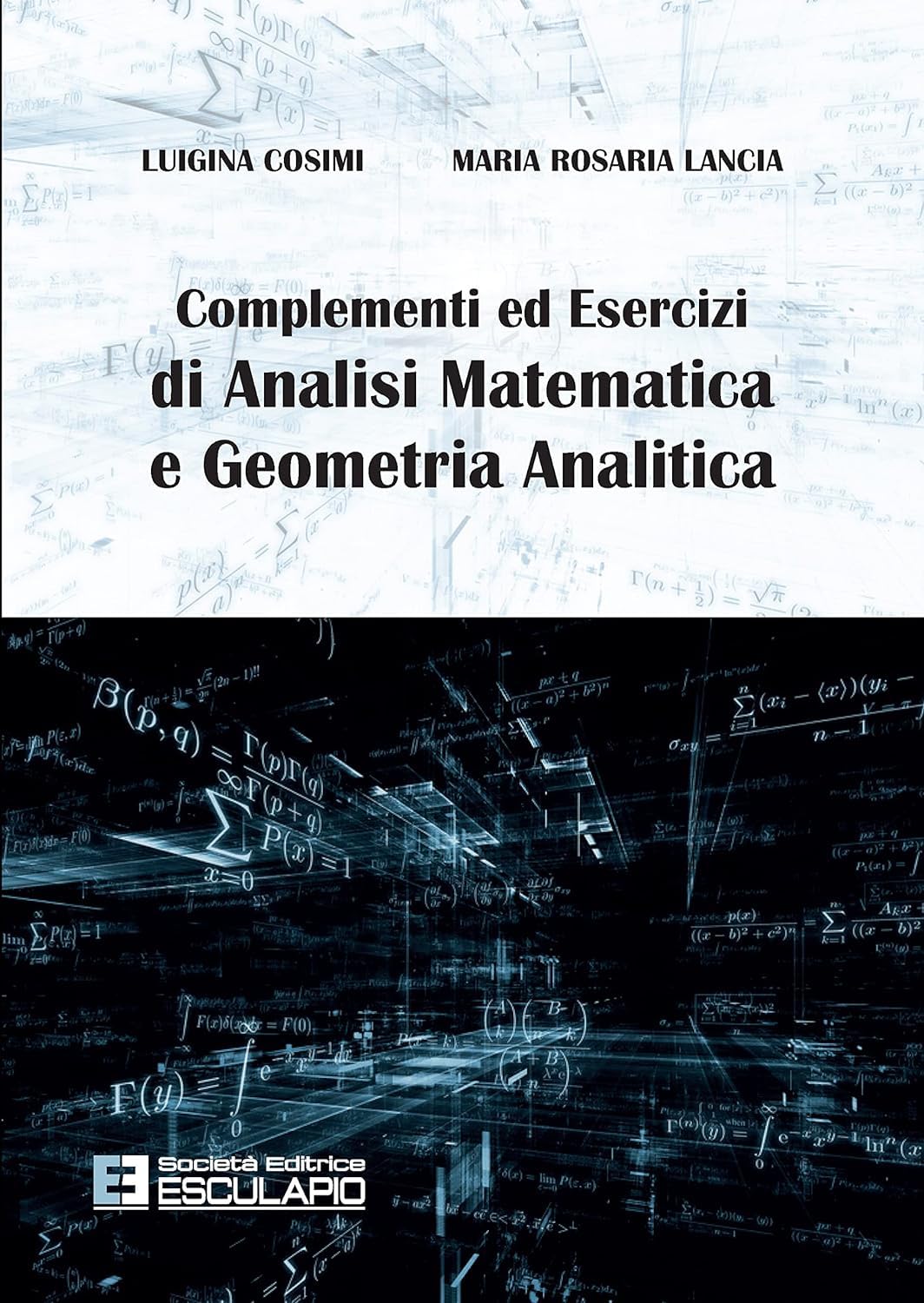 Complementi ed Esercizi di Analisi Matematica e Geometria Analitica Mathematics