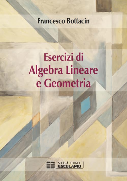 Esercizi di algebra lineare e geometria Mathematics