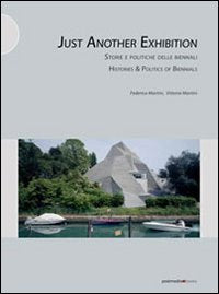 Just another exhibition. Histories and politics of biennials. Ediz. italiana e inglese book
