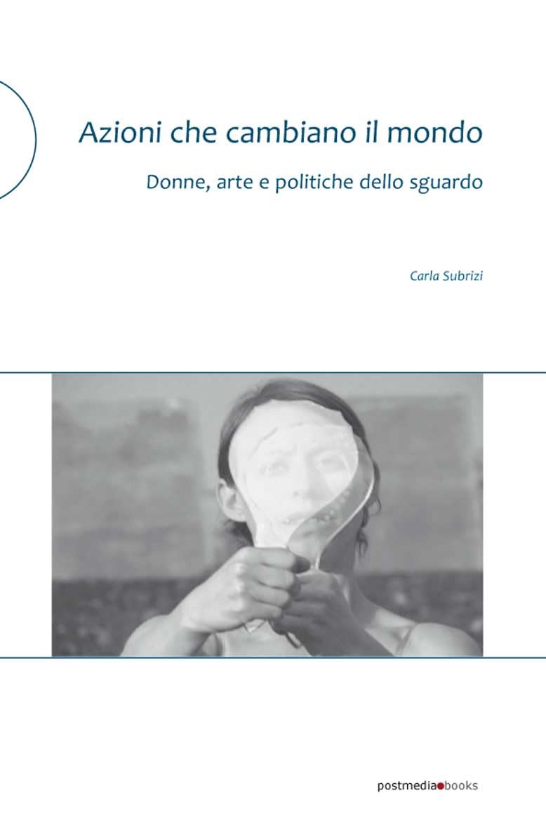Azioni che cambiano il mondo: Donne, arte e politiche dello sguardo Books