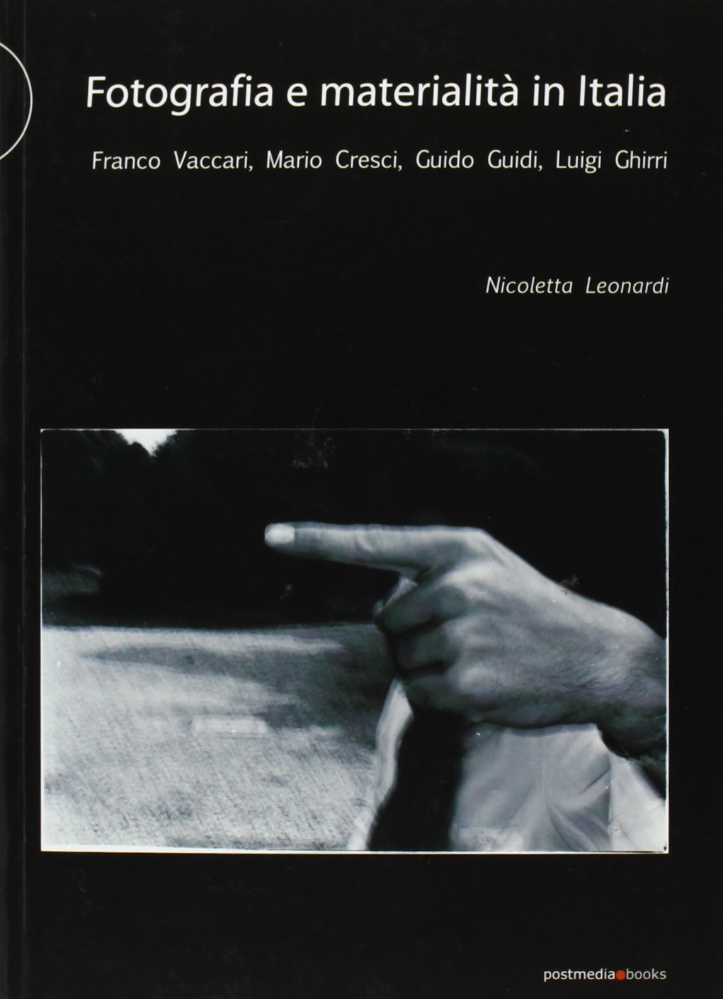 Fotografia e materialità in Italia. Franco Vaccari, Mario Cresci, Guido Guidi, Luigi Ghirri book