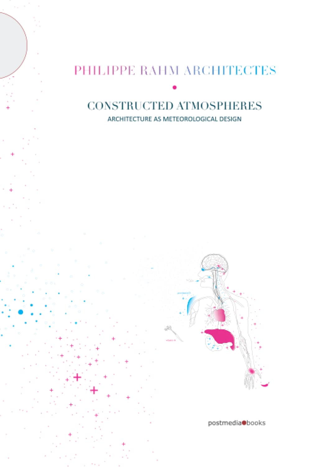Philippe Rahm architectes. Atmosfere costruite. Ediz. italiana e inglese book