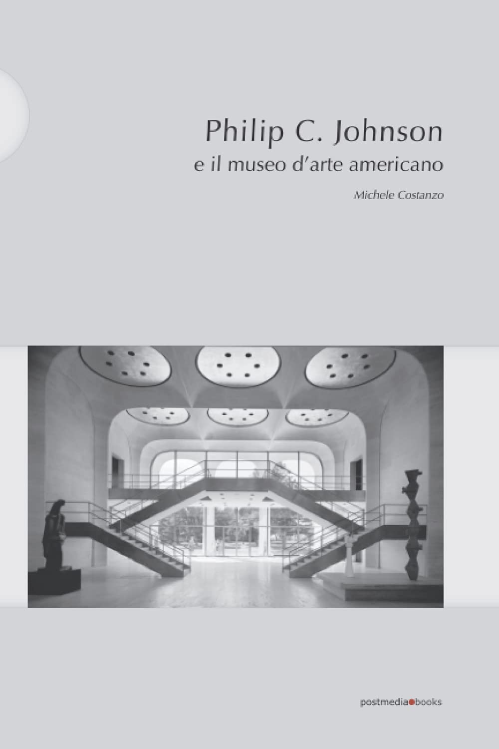 Philip C. Johnson e il museo d'arte americano: Michele Costanzo Architecture