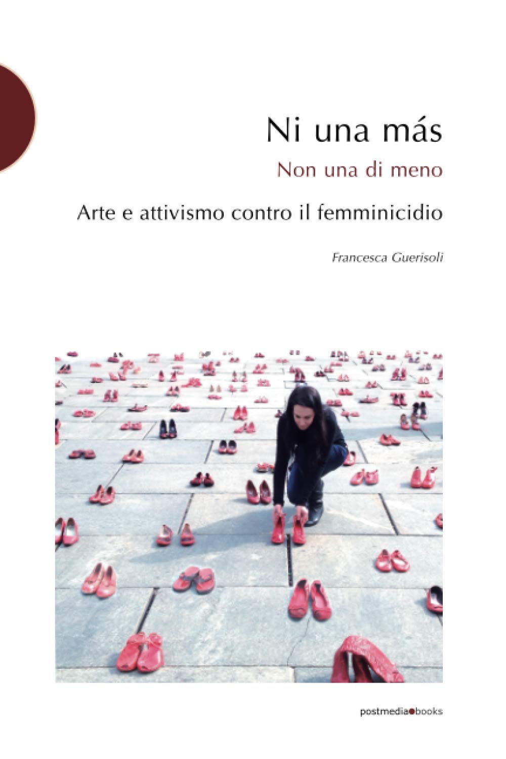 Ni una más: arte e attivismo contro il femminicidio book