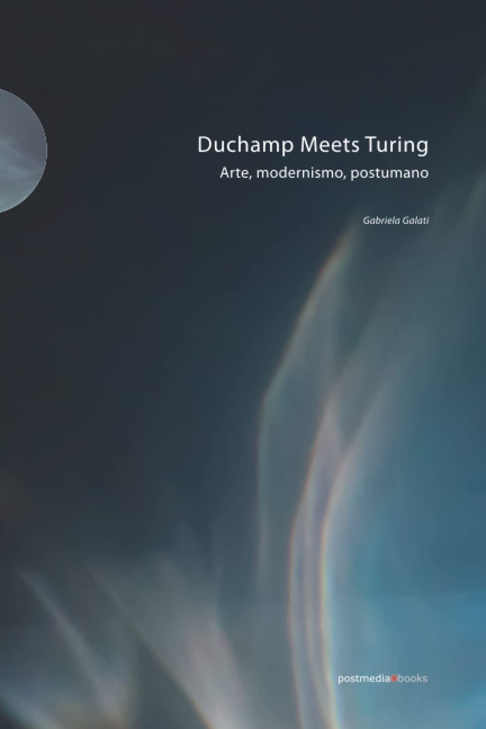 Duchamp meets Turing. Arte, modernismo, postumano book