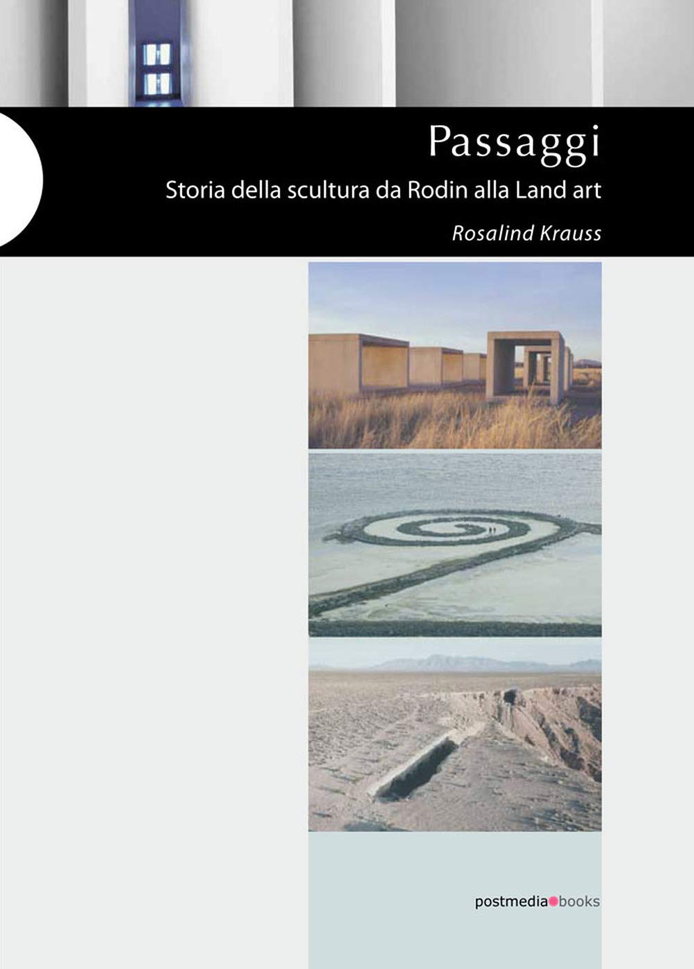 Passaggi. Storia della scultura da Rodin alla Land Art Film, Art & Culture