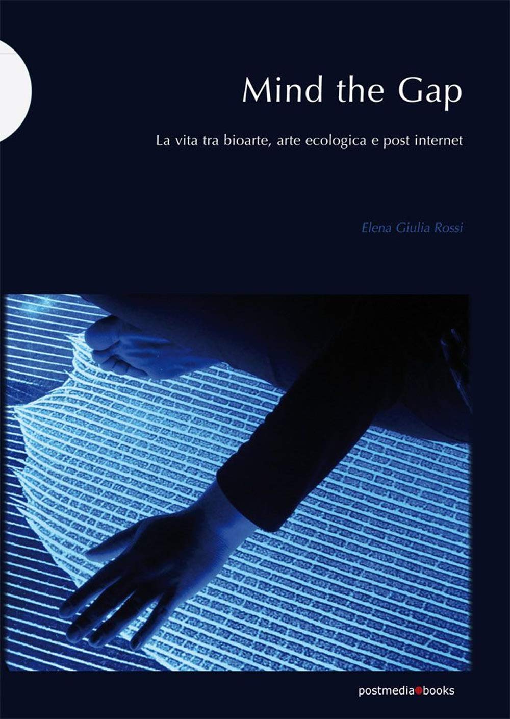 Mind the Gap. La vita tra bioarte, arte ecologica e post internet Film, Art & Culture