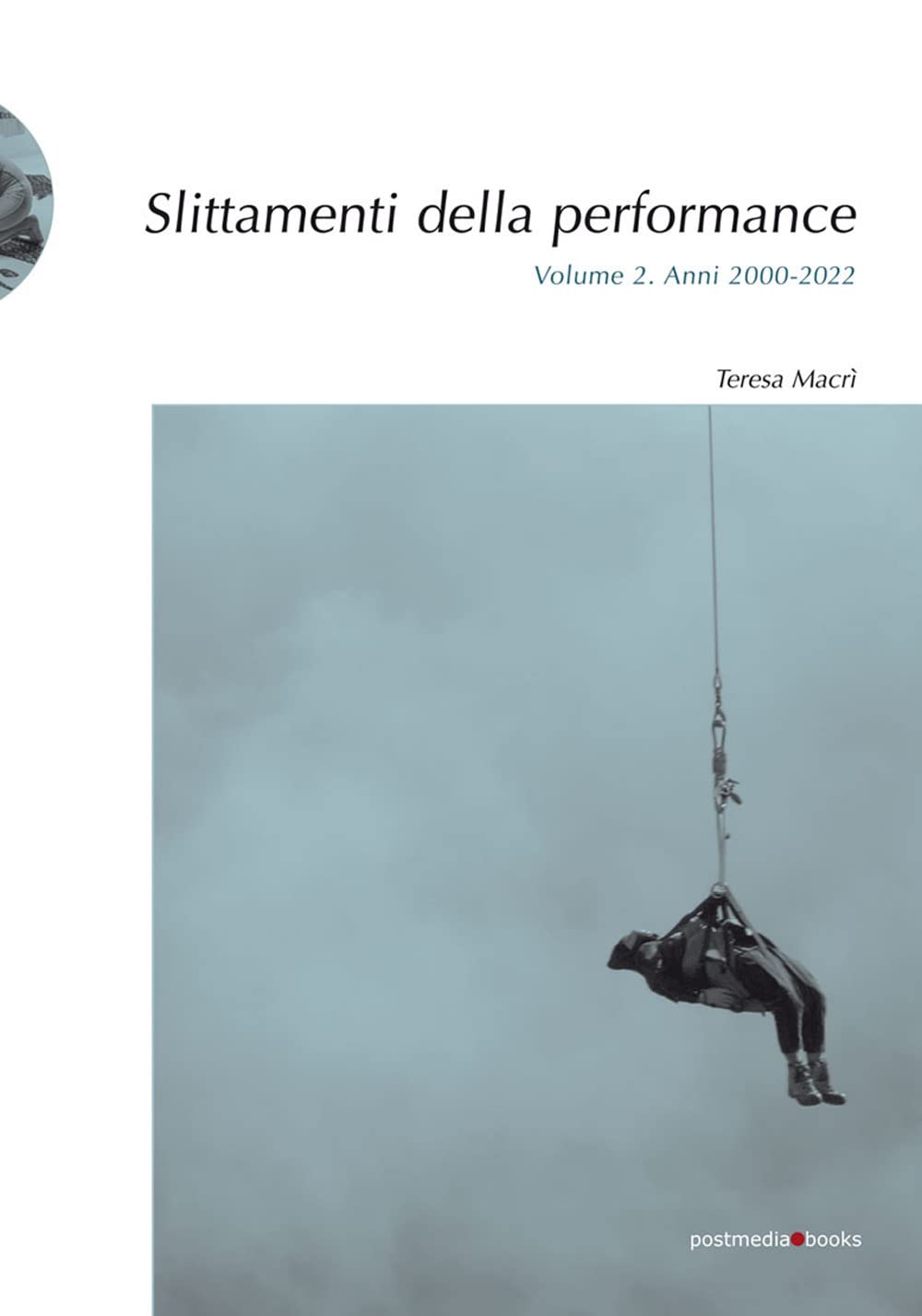 Slittamenti della performance. Ediz. illustrata. Anni 2000-2022 (Vol. 2) Film, Art & Culture