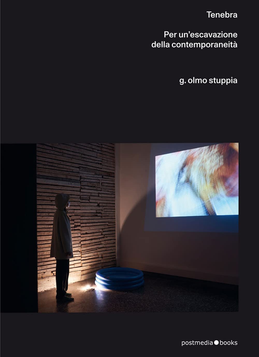 Olmo G. Stuppia. Tenebra. Per un'escavazione della contemporaneità. Ediz. italiana e inglese book