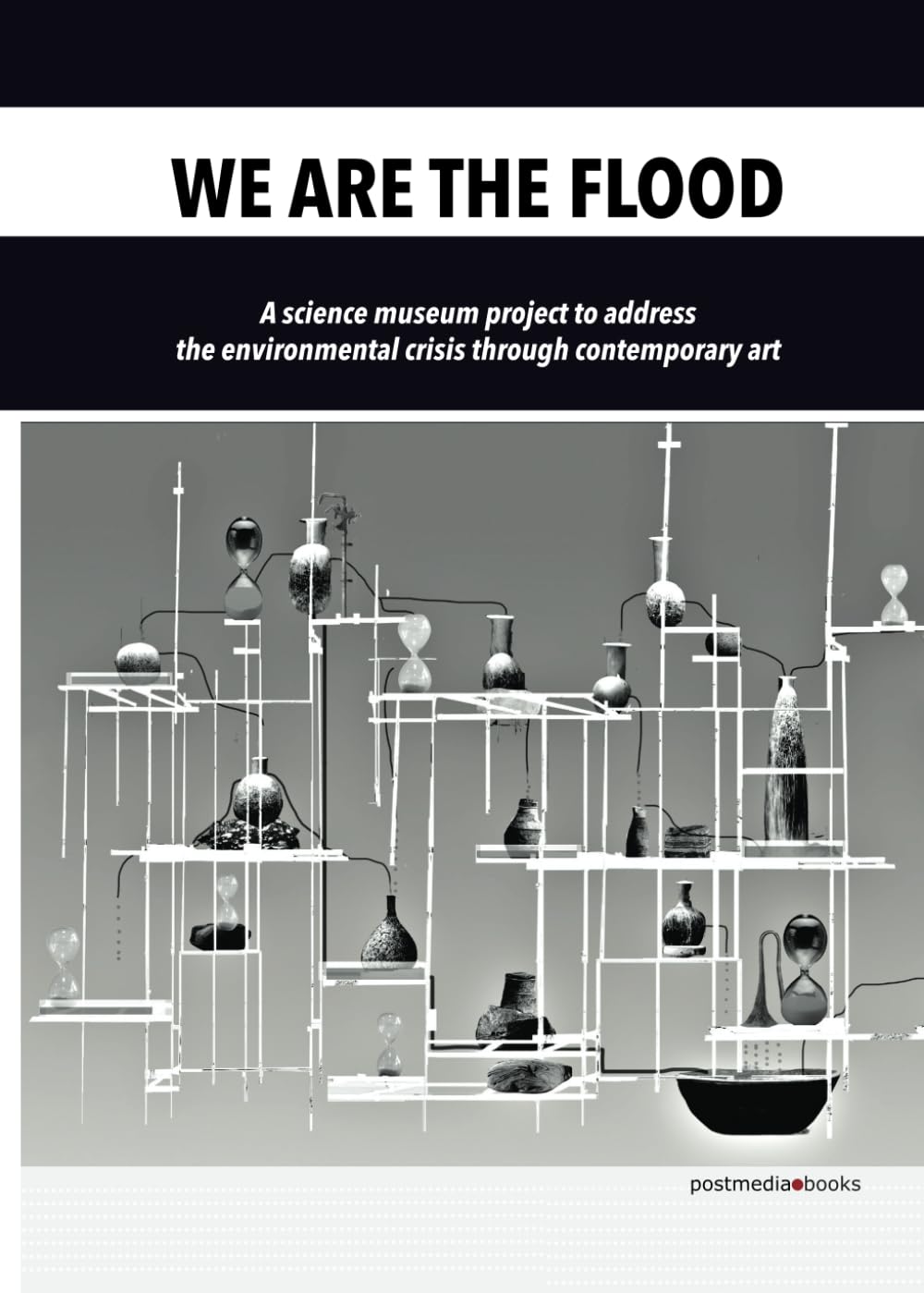 We are the flood. Il progetto di un museo scientifico per affrontare la crisi ambientale attraverso l'arte contemporanea. Ediz. italiana e inglese Film, Art & Culture