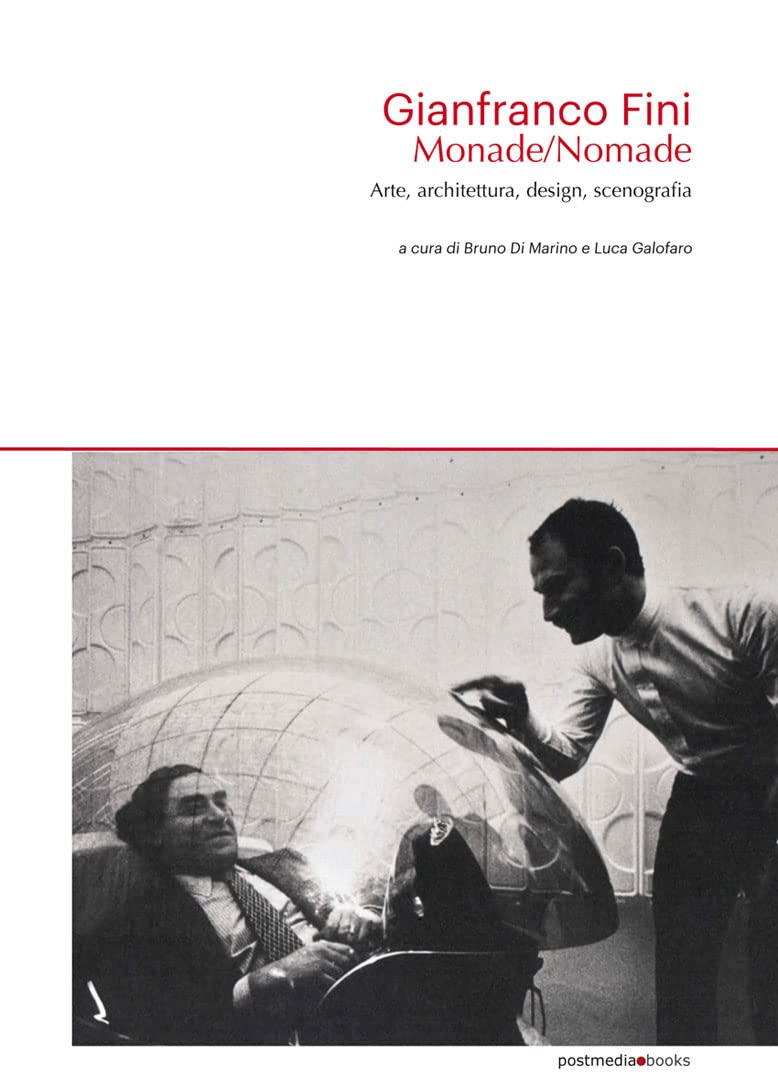 Gianfranco Fini. Monade/Nomade. Arte, architettura, design, scenografia Books