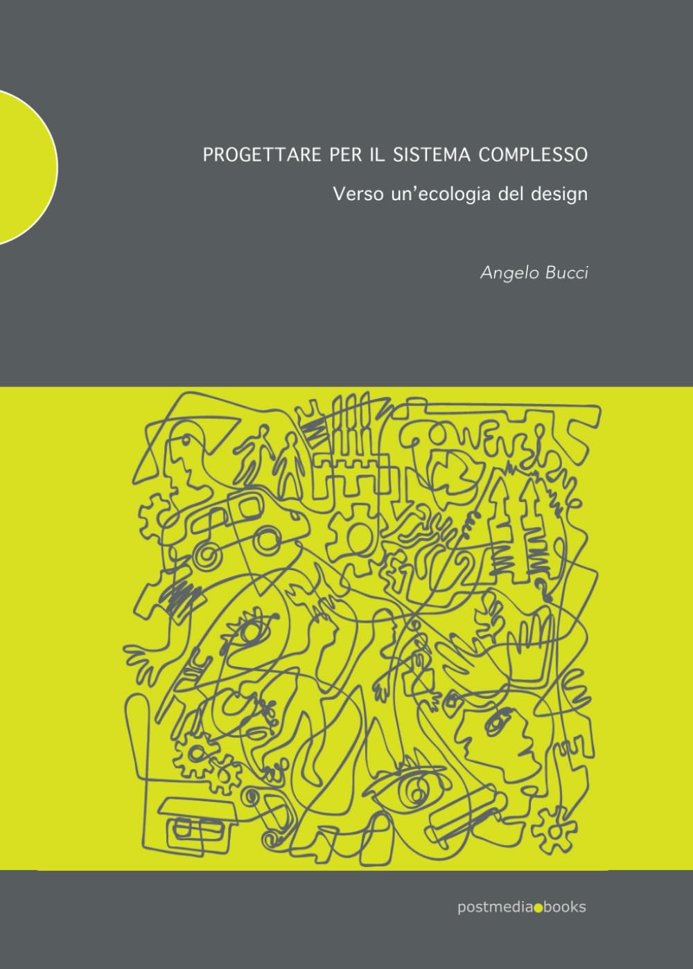Progettare per il sistema complesso: verso un'ecologia del design book
