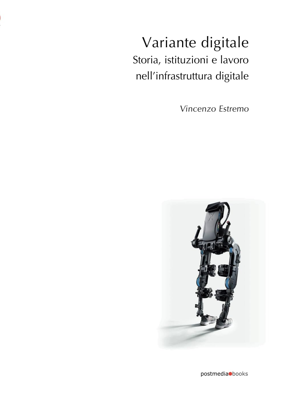 Variante digitale. Storia, istituzioni e lavoro nell'infrastruttura digitale Social Sciences