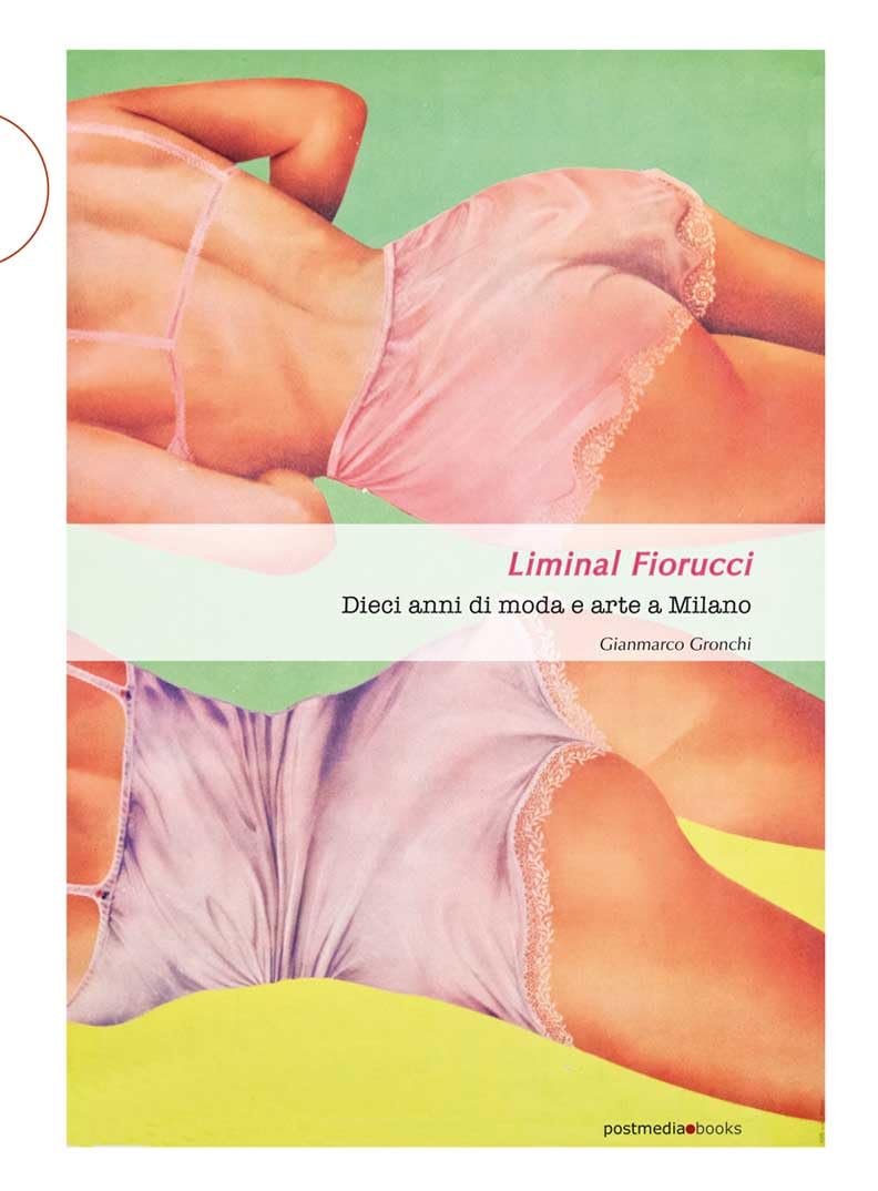 Liminal Fiorucci. Dieci anni di moda e arte a Milano book