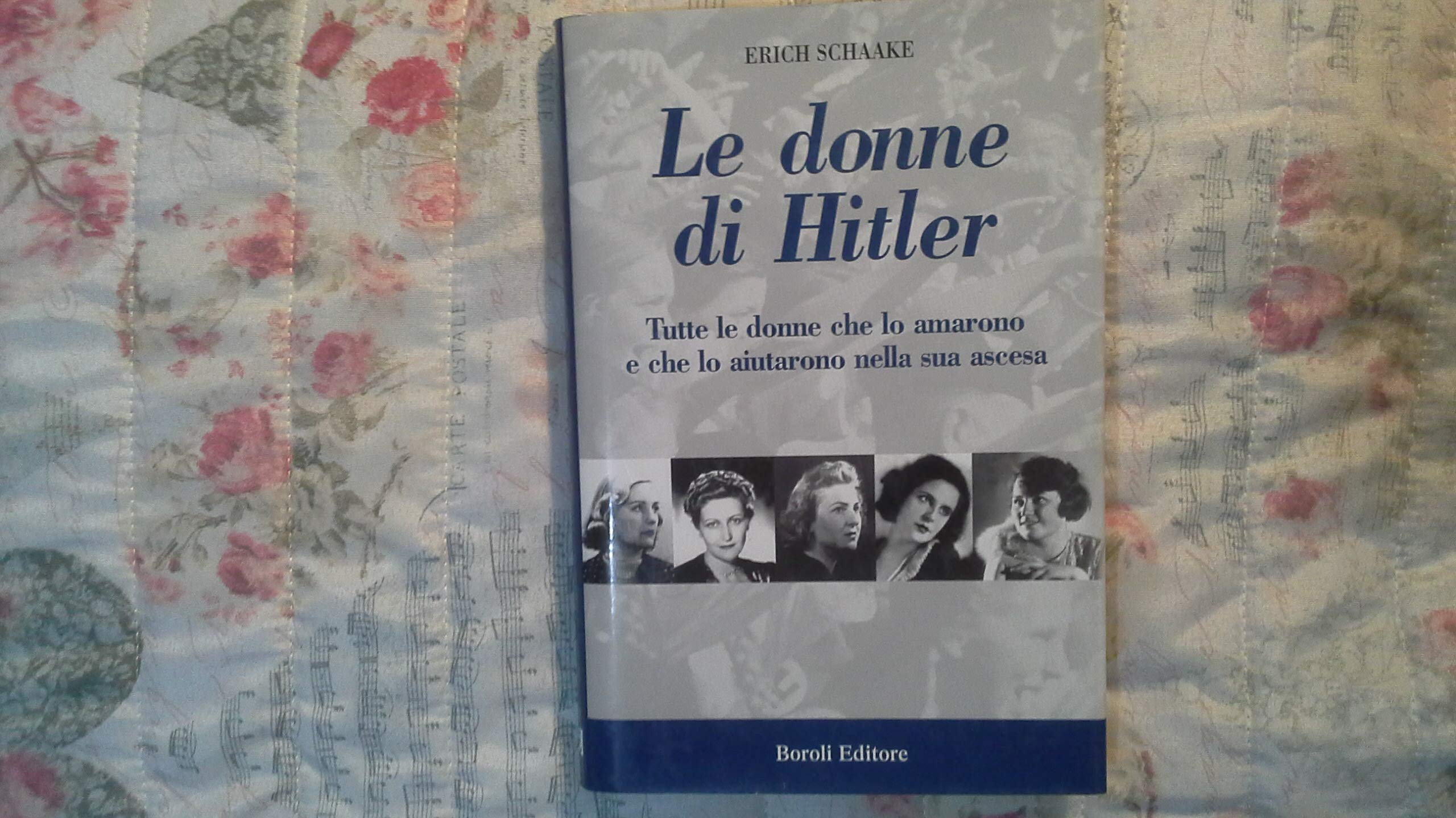 Le donne di Hitler. Tutte le donne che lo amarono e che lo aiutarono nella sua ascesa (Storia storie memorie) Social Sciences
