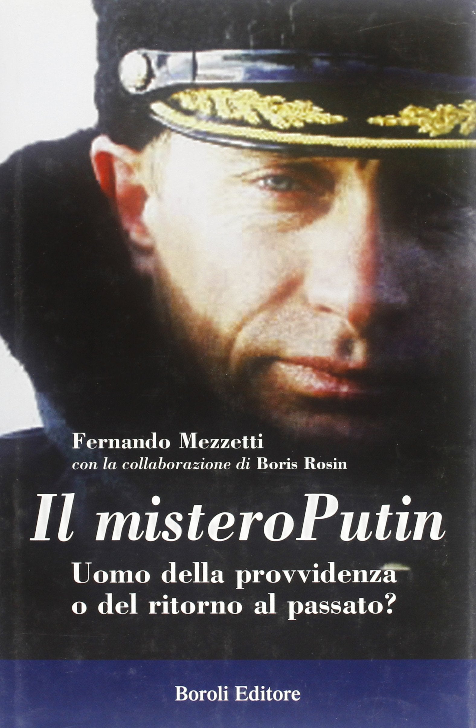 Il mistero Putin. Uomo della provvidenza o del ritorno al passato? (Storia storie memorie) Politics & History