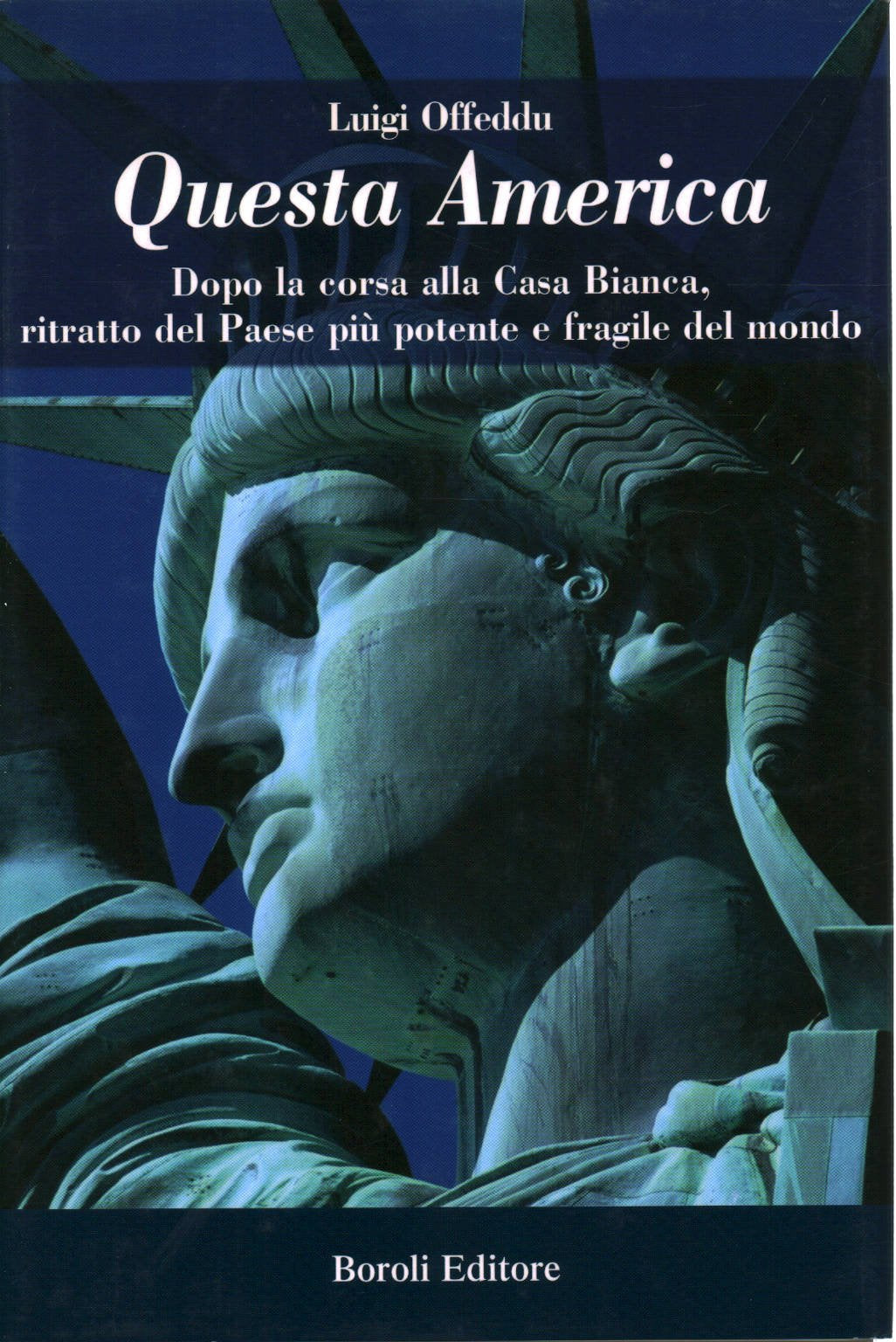 Questa America. Dopo la corsa alla Casa Bianca, ritratto del Paese più potente e fragile del mondo (Storia storie memorie) Books